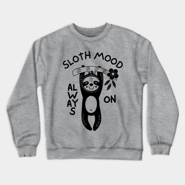 Sloth Mode On Crewneck Sweatshirt by NomiCrafts